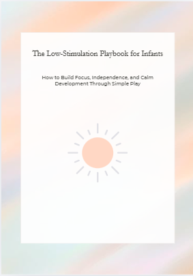 The Low-Stimulation Playbook for Infants